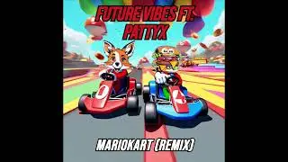 Future Vibes ft. Pattyx - Mario Kart (remix)
