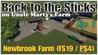 *Newbrook Farm / Survival Roleplay / Ep 1 / Back to the Sticks / RustyMoney Gaming / FS19 / PS4