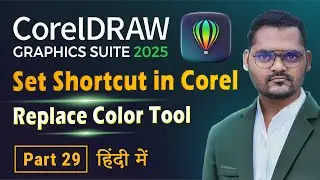 Set Shortcuts in Coreldraw, Replace Color | CorelDraw full course for Beginners in Hindi | Part 29