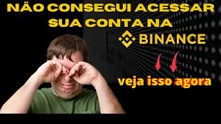 N&atilde;o consigo acessar minha conta na binance