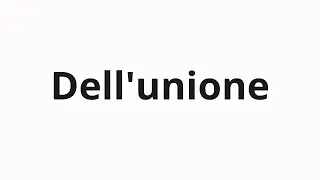 Как произносить Dell'unione