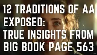 12 Traditions of AA Exposed: True Insights from Big Book Page 563