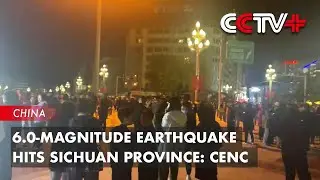 6.0-Magnitude Earthquake Hits Sichuan Province: CENC