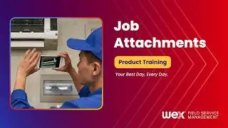 WEX FSM Software Feature | Job Attachments Tutorial
