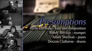 Presumptions (Featuring Aaron Germain, Randy Brecker, Adam Shulman and Deszon Claiborne)