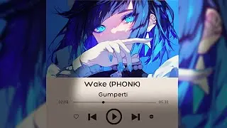 《Wake (PHONK)》 - Gumperti
