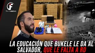LA EDUCACIÓN QUE BUKELE LE DA A ELSALVADOR Y LE HACE FALTA A LA EDUCACIÓN DE REP. DOM.