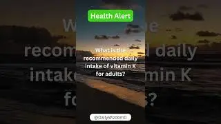 What is the recommended daily intake of vitamin K for adults? 🍓🥜#shorts #health