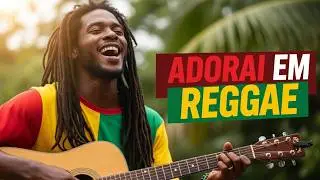 OUÇA ESSAS CANÇÕES EM REGGAE E SINTA A PAZ DE DEUS | 1 HORA DE LOUVOR