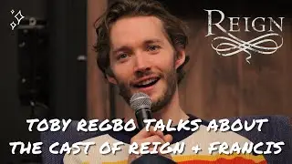 Toby Regbo talks about the cast of Reign, Francis and Harry Potter.