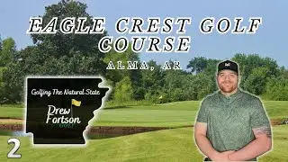 Finding The BEST GOLF COURSES in ARKANSAS - Golfing The Natural State EP. 2 - Eagle Crest