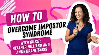 How to Overcome Imposter Syndrome with Heather Hilliard and Anne Dranitsaris