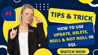 #5 How to Use Update ,Delete,Null and Not Null Function in SQL