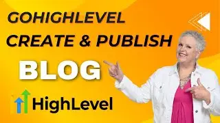 How to Create Your Blog on GoHighLevel | Creating & Publishing GoHighLevel Blog