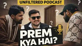 PREM KYA HAIN ? | Unfiltered Podcast | Discussion Guest ; Pharshu Beniwal, Vishal Lawaniya