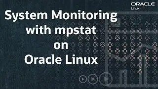 System Monitoring with mpstat on Oracle Linux