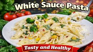 White Sauce Pasta 😋✨ Easy , Tasty & Healthy 🥰#viral #food #foryou #cooking #reach #growth #vlog 
