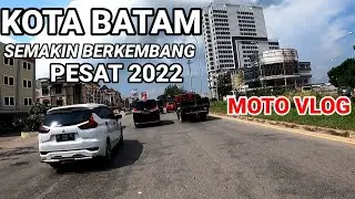 KOTA BATAM SEMAKIN BERKEMBANG PESAT DI TAHUN 2022 MOTO VLOG