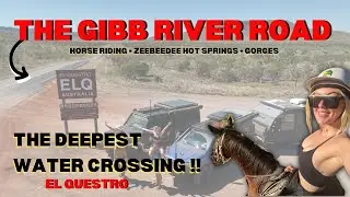 THE GIBB RIVER ROAD | El Questro Station! DEEPEST water crossing! Zeebeedee Hot Springs, Emma Gorge!