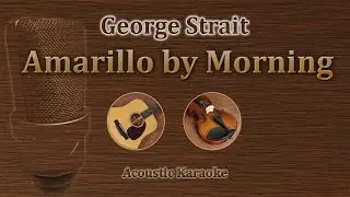 Amarillo by Morning - George Strait (Acoustic Karaoke)