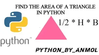 How To Find The Area Of A Triangle In Python In Most Easy Steps | For Beginners | Anmol Agrawal