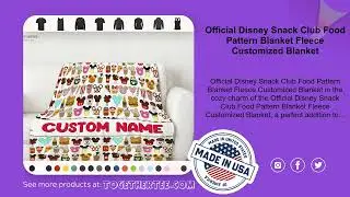 Official Disney Snack Club Food Pattern Blanket Fleece Customized Blanket