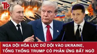 Nga dội hỏa lực dữ dội vào Ukraine, Tổng thống Trump có phản ứng bất ngờ