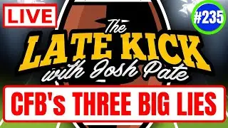 Late Kick Live Ep 235: CFB’s 3 Big Lies | Ohio St Mood Tracker | Loaded Mailbag