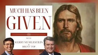 S4 E38 Much Has Been Given: Receiving and Giving with Brent Top (C&C 81-83)