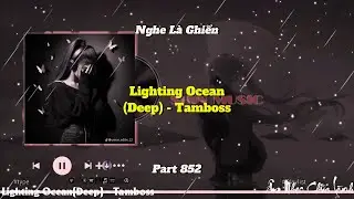 Lighting Ocean(Deep) - Tamboss Part 852 - Deep Chill &ndash; Music for Relax