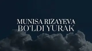 MUNISA RIZAYEVA - BO'LDI YURAK(Lyrics)