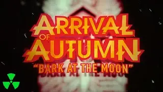 ARRIVAL OF AUTUMN - Bark At The Moon (OFFICIAL TRACK STREAM)