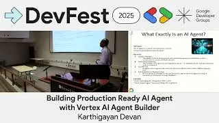 DevFest Troy'25: Karthigayan Devan - Building Production Ready AI Agent with Vertex AI Agent Builder