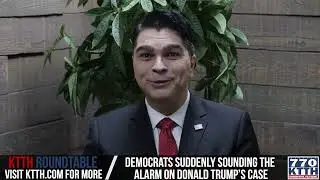 KTTH Roundtable: Democrats Suddenly Sounding the Alarm on Donald Trump's Case