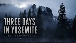 Three days in Yosemite Doing Photography 