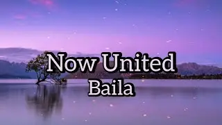Now United - Baila (Lyrics)