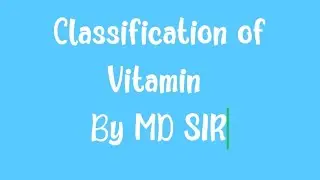 Classification Of Vitamin by MD SIR 