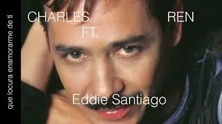 Eddie Santiago - que locura enamorarme de ti Nu Funk RMX Charles Ren