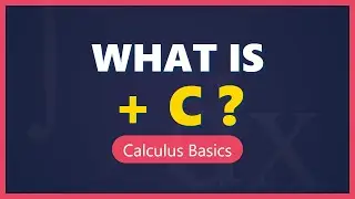 What is +C in Calculus? Constant of Integration Explained