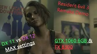 Resident Evil 3 Demo - GTX 1060 6GB / FX 8300 DirectX 11 vs DirectX 12 Ultra settings (Classic Jill)