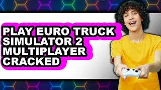 How to Play Euro Truck Simulator 2 Multiplayer Cracked (UPDATED 2025)