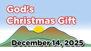 December 14, 2025 - God's Christmas Gift - Message - Jerry McCullah