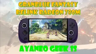 Granblue Fantasy: Relink on Ayaneo Geek 1S Ryzen 7 7840U Radeon 780M