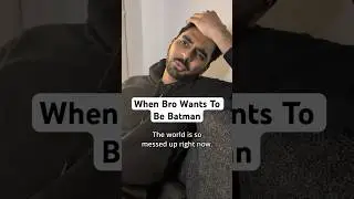 When Bro Wants To Be Batman
