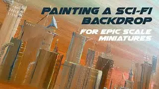 Painting a Sci-Fi backdrop for epic scale miniatures