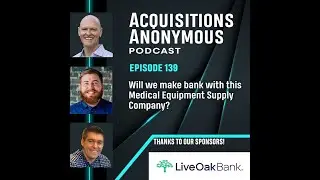 Will we make bank with a Medical Equipment Supply Company - Acquisitions Anonymous episode 139