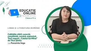 Limba și literatura română, Clasa a IV-a, Calităţile citirii: corectă, conştientă, cursivă...