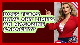 Does Texas Have Any Limits On Magazine Capacity? - The Right Politics