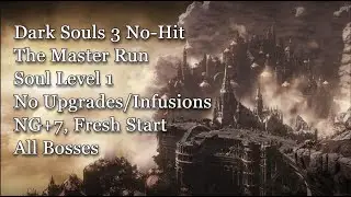 Dark Souls 3 - No-Hit The Master Run All Bosses (SL1 No Upgrades/Infusions NG+7 Fresh Start)