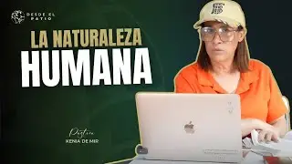 LA NATURALEZA HUMANA// SERIE: DESDE EL PATIO.
